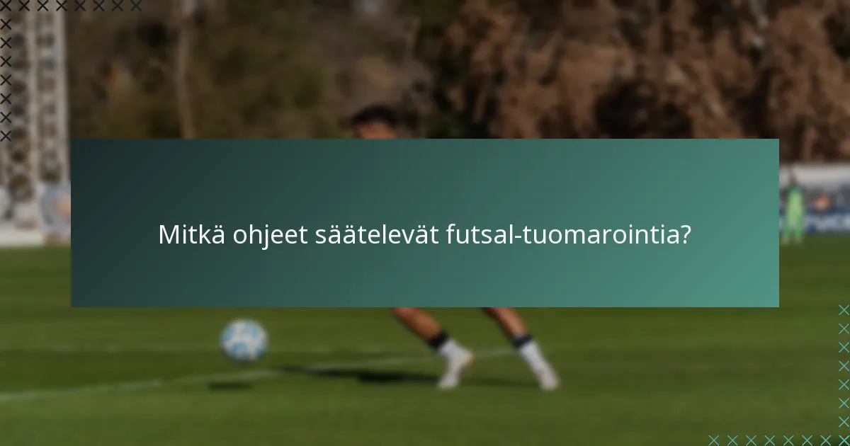 Mitkä ohjeet säätelevät futsal-tuomarointia?